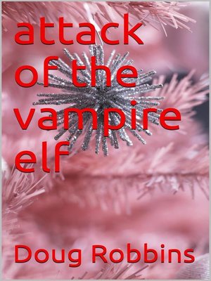 cover image of Attack of the Vampire Elf